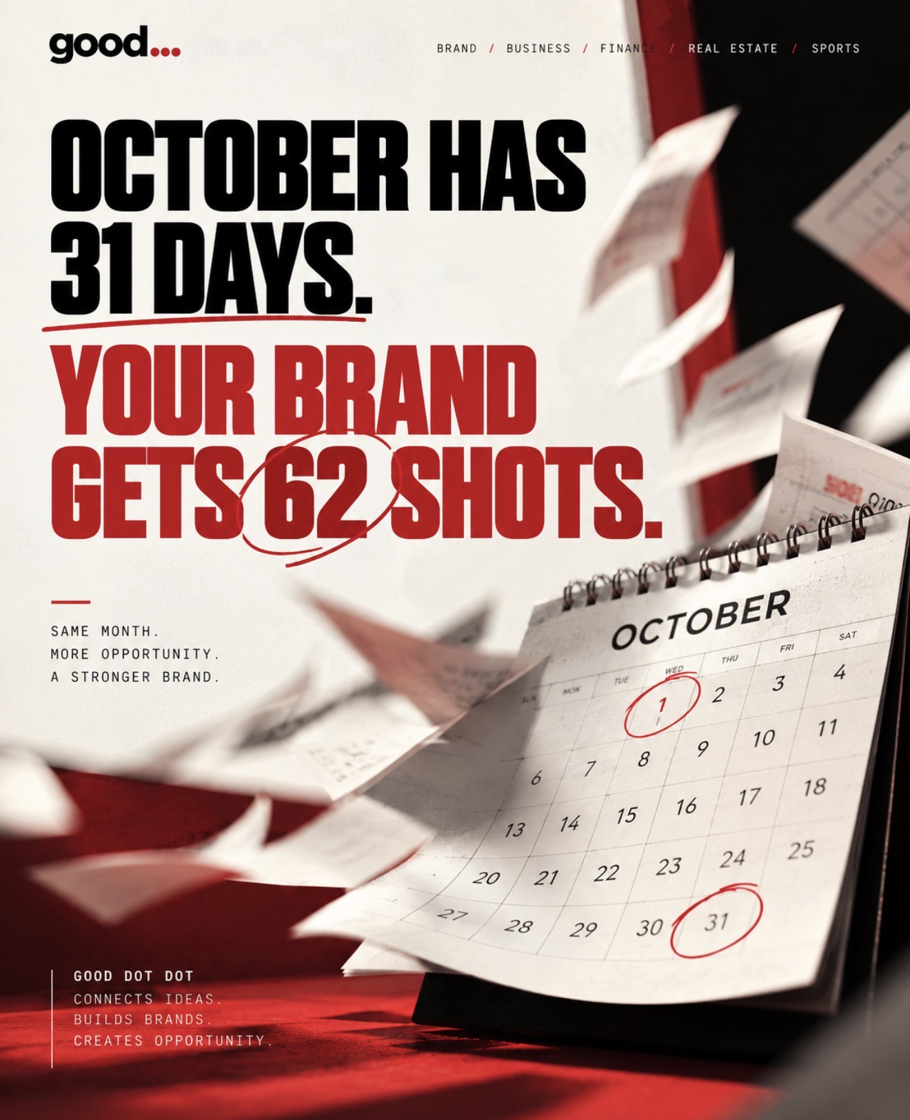 October Has 31 Days. Your Brand Gets 62 Shots.